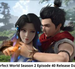 Perfect World Season 2 Episode 40 Release Date and Time, Perfect World Season 2 Episode 40 Spoilers, Countdown, When Is It Coming Out?